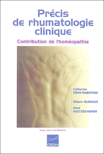 Catherine Dray-Rabotnik et Gilbert Guiraud - Précis de rhumatologie clinique - Contribution de l'homéopathie.
