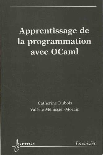 Catherine Dubois et Valérie Ménissier-Morain - Apprentissage de la programmation avec OCaml.