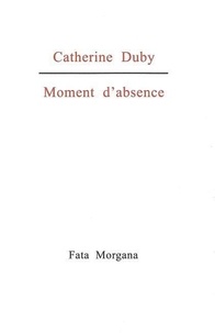 Catherine Duby - Moment d’absence.