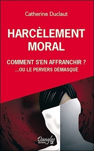Harcèlement moral: comment s'en affranchir?