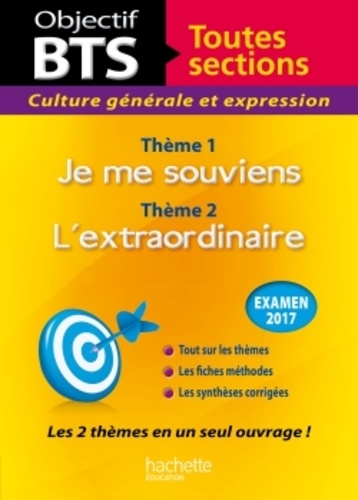 Culture générale et expression BTS toutes sections. Thème 1 : Je me souviens ; Thème 2 : L'extraordinaire  Edition 2017 - Occasion