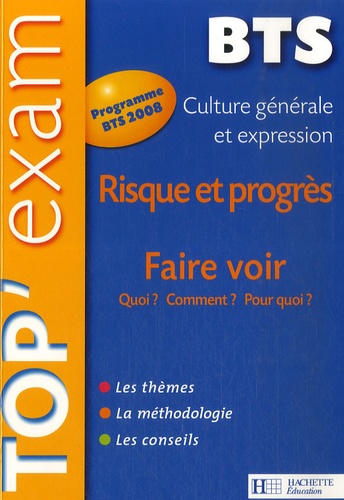 Catherine Duffau et Françoise Pfirrmann - Risque et progrès - Faire voir : Quoi ? Comment ? Pour quoi ? Culture générale et expression BTS.