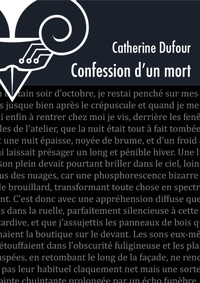 Catherine Dufour - Confession d'un mort.