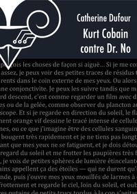 Catherine Dufour - Kurt Cobain contre Dr. No.