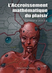 Catherine Dufour - L'Accroissement mathématique du plaisir.