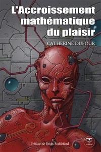 Catherine Dufour - L'accroissement mathématique du plaisir.