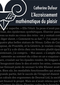 Catherine Dufour - L'accroissement mathématique du plaisir.