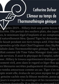Catherine Dufour - L'amour au temps de l'hormonothérapie génétique.