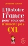 Catherine Dufour - L'Histoire de France pour ceux qui n'aiment pas ça.