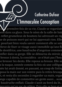 Catherine Dufour - L'immaculée conception. L'accroissement mathématique du plaisir.