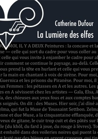 Catherine Dufour - La lumière des elfes. L'accroissement mathématique du plaisir.