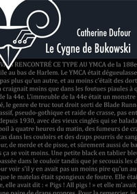 Catherine Dufour - Le cygne de Bukowski.