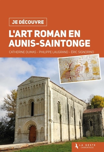 Catherine Dumas et Philippe Laugrand - L'art roman en Aunis-Saintonge.
