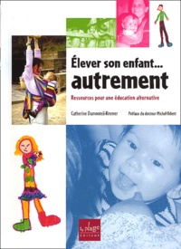 Catherine Dumonteil-Kremer - Elever son enfant... autrement.