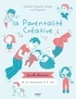 Catherine Dumonteil-Kremer - La parentalité créative - Guide dessiné de la naissance à 6 ans.