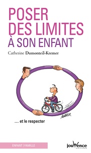 Catherine Dumonteil-Kremer - Poser des limites à son enfant - Et le respecter.