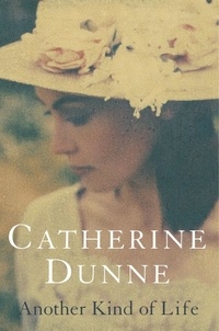 Catherine Dunne - Another Kind of Life.