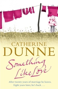 Catherine Dunne - Something Like Love.