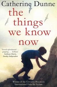 Catherine Dunne - The Things We Know Now.