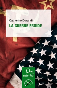 Catherine Durandin - La guerre froide.