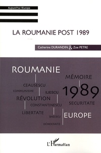 Catherine Durandin et Zoe Petre - La Roumanie post 1989.