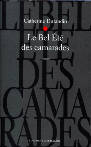 Catherine Durandin - Le Bel Ete Des Camarades.
