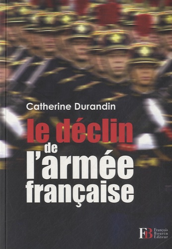 Catherine Durandin - Le déclin de l'armée française.