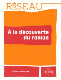 Catherine Durvye - A la découverte du roman.