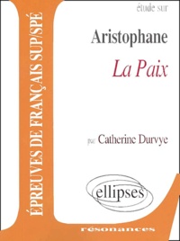 Catherine Durvye - Etude Sur La Paix, Aristophane.