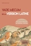 Catherine Durvye - Vade mecum de la version latine - Des grands débutants aux latinistes confirmés.