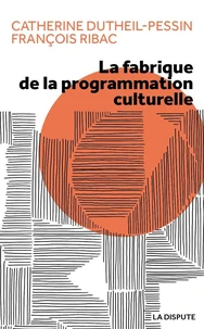 La fabrique de la programmation culturelle