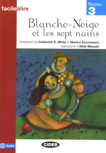 Catherine E. White et Maréva Escoussans - Blanche-Neige et les sept nains - Niveau 3.