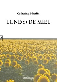 Catherine Eckerlin - Lune(s) de miel.