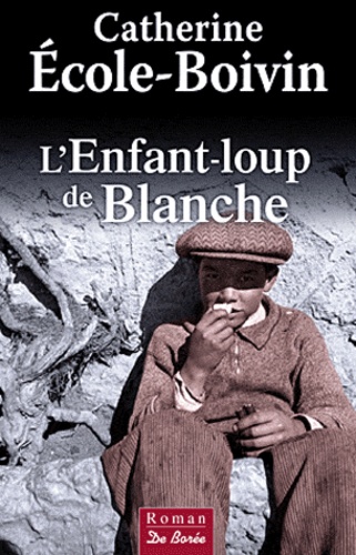 Catherine Ecole-Boivin - L'Enfant-loup de Blanche.