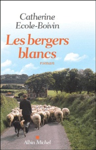 Catherine Ecole-Boivin - Les Bergers blancs.