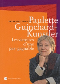 Catherine Eme-Ziri - Paulette Guinchard-Kunstler - Les victoires d'une pas-gagnable.