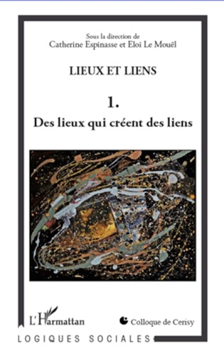 Catherine Espinasse et Eloi Le Mouël - Lieux et liens - Tome 1, Des lieux qui créent des liens.