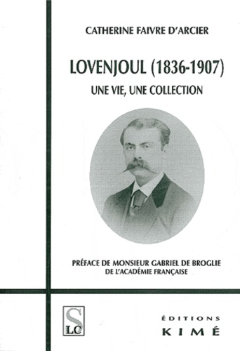 Catherine Faivre d'Arcier - Lovenjoul (1836-1907) - Une vie, une collection.