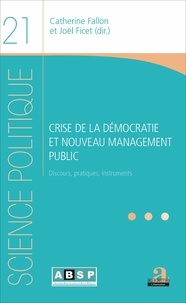 Catherine Fallon et Joël Ficet - Crise de la démocratie et nouveau management public - Discours, pratiques, instruments.