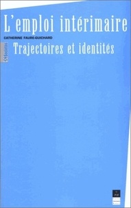 Catherine Faure-Guichard - L'Emploi Interimaire. Trajectoires Et Identites.