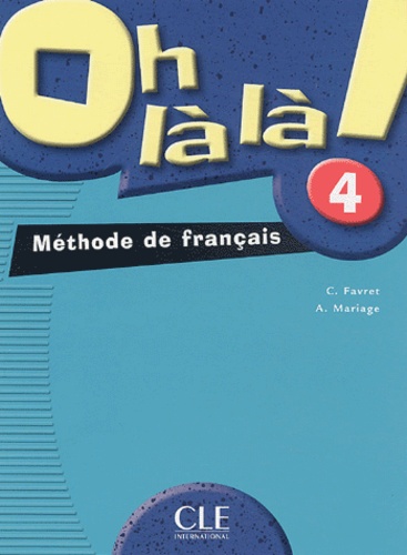 Catherine Favret et Aline Mariage - Oh là là ! 4 - Méthode de français.