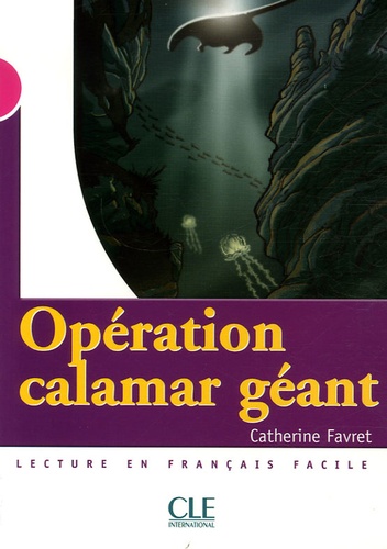 Catherine Favret - Opération calamar géant - Lecture en français facile Niveau 3.