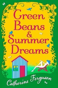 Catherine Ferguson - Green Beans and Summer Dreams.