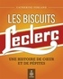 Catherine Ferland - Les biscuits Leclerc - Une histoire de coeur et de pépites.