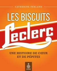 Catherine Ferland - Les biscuits Leclerc - Une histoire de coeur et de pépites.