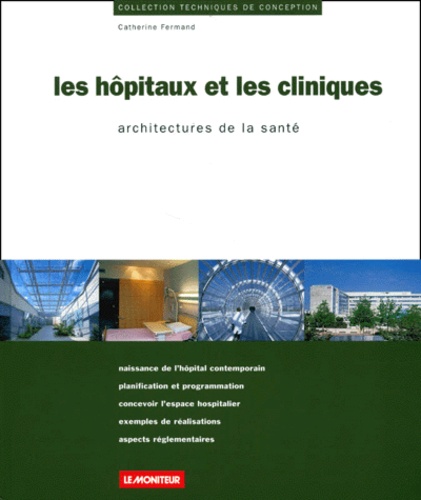 Catherine Fermand - Les Hopitaux Et Les Cliniques. Architectures De La Sante.