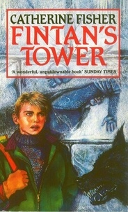Catherine Fisher - Fintan's Tower.