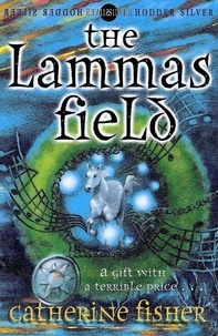 Catherine Fisher - The Lammas Field.