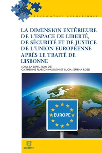 La dimension extérieure de l'espace de liberté, de sécurité et de justice de l'Union européenne après le Traité de Lisbonne