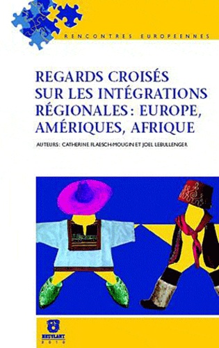 Catherine Flaesch-Mougin et Joël Lebullenger - Regards croisés sur les intégrations régionales : Europe, Amérique, Afrique.